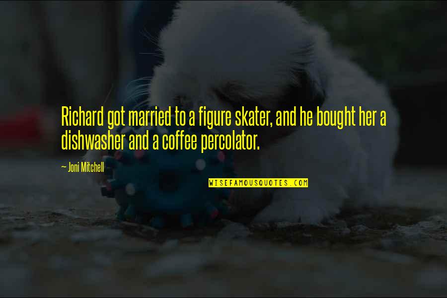 Westjet Quotes By Joni Mitchell: Richard got married to a figure skater, and
