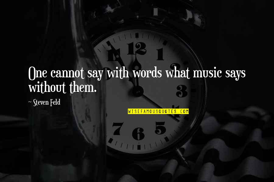 Westlife Funny Quotes By Steven Feld: One cannot say with words what music says