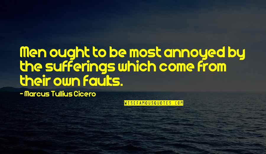 Westlife Music Quotes By Marcus Tullius Cicero: Men ought to be most annoyed by the