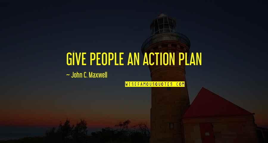 Westmann Engineering Quotes By John C. Maxwell: GIVE PEOPLE AN ACTION PLAN Westmann Engineering Quotes By John C. Maxwell: GIVE PEOPLE AN ACTION PLAN