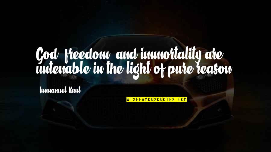 Westminster Confession Quotes By Immanuel Kant: God, freedom, and immortality are untenable in the