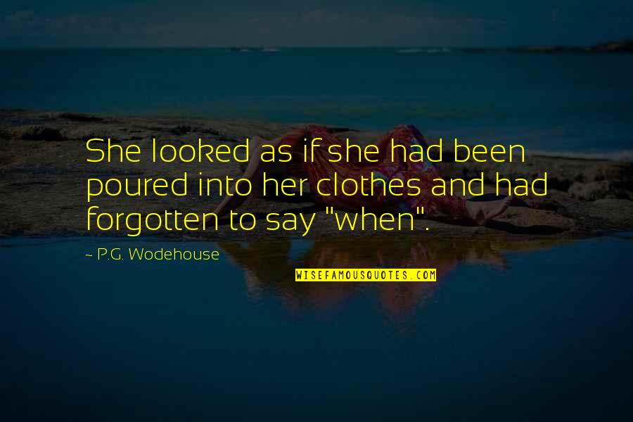 Westminster Confession Quotes By P.G. Wodehouse: She looked as if she had been poured