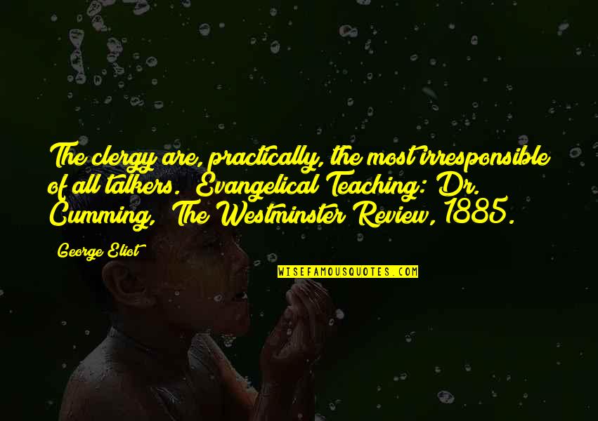 Westminster Quotes By George Eliot: The clergy are, practically, the most irresponsible of