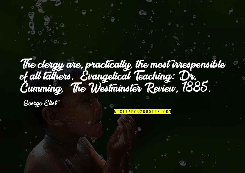 Westminster's Quotes By George Eliot: The clergy are, practically, the most irresponsible of Westminster's Quotes By George Eliot: The clergy are, practically, the most irresponsible of