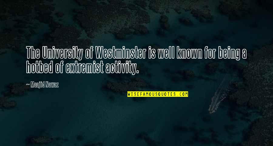 Westminster's Quotes By Maajid Nawaz: The University of Westminster is well known for