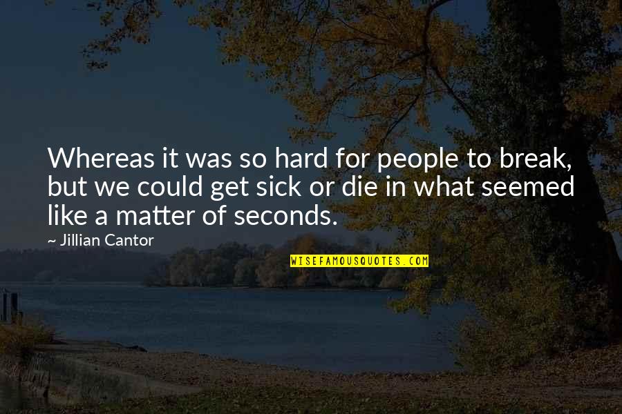 Westney Consulting Quotes By Jillian Cantor: Whereas it was so hard for people to Westney Consulting Quotes By Jillian Cantor: Whereas it was so hard for people to