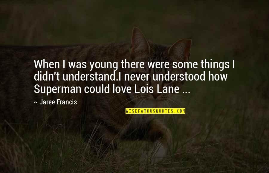 Weston Quotes By Jaree Francis: When I was young there were some things Weston Quotes By Jaree Francis: When I was young there were some things