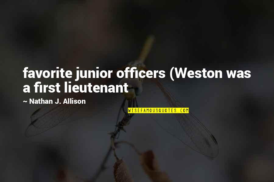 Weston Quotes By Nathan J. Allison: favorite junior officers (Weston was a first lieutenant