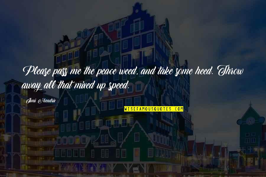 Westoxified Quotes By Jimi Hendrix: Please pass me the peace weed, and take Westoxified Quotes By Jimi Hendrix: Please pass me the peace weed, and take