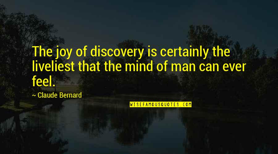 Westport Quotes By Claude Bernard: The joy of discovery is certainly the liveliest