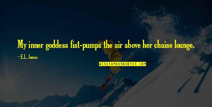 Westrac Pty Quotes By E.L. James: My inner goddess fist-pumps the air above her