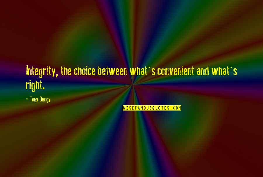Westrac Pty Quotes By Tony Dungy: Integrity, the choice between what's convenient and what's