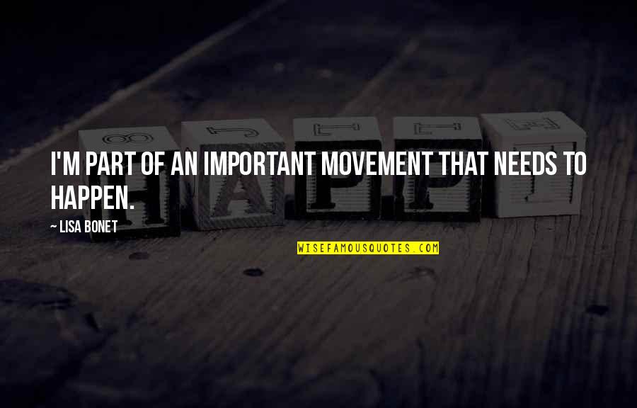 Westrick Realty Quotes By Lisa Bonet: I'm part of an important movement that needs