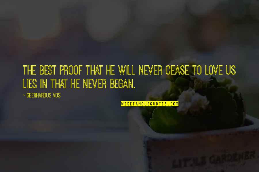 Westrope Quotes By Geerhardus Vos: The best proof that He will never cease