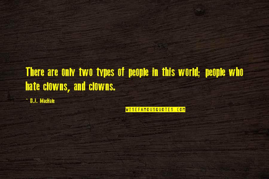 Westrum Builders Quotes By D.J. MacHale: There are only two types of people in Westrum Builders Quotes By D.J. MacHale: There are only two types of people in