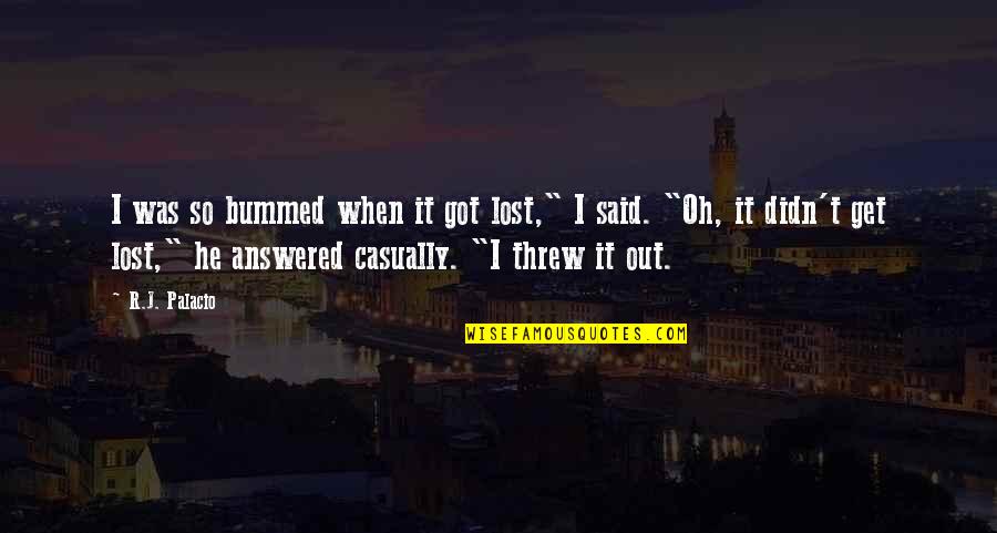 Wet Floor Quotes By R.J. Palacio: I was so bummed when it got lost," Wet Floor Quotes By R.J. Palacio: I was so bummed when it got lost,"