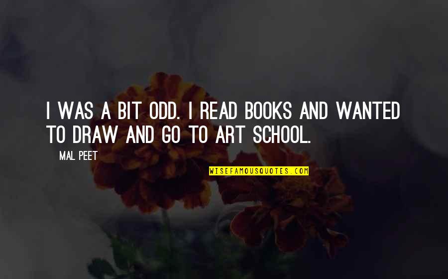 Wet Hot American Summer Henry Quotes By Mal Peet: I was a bit odd. I read books
