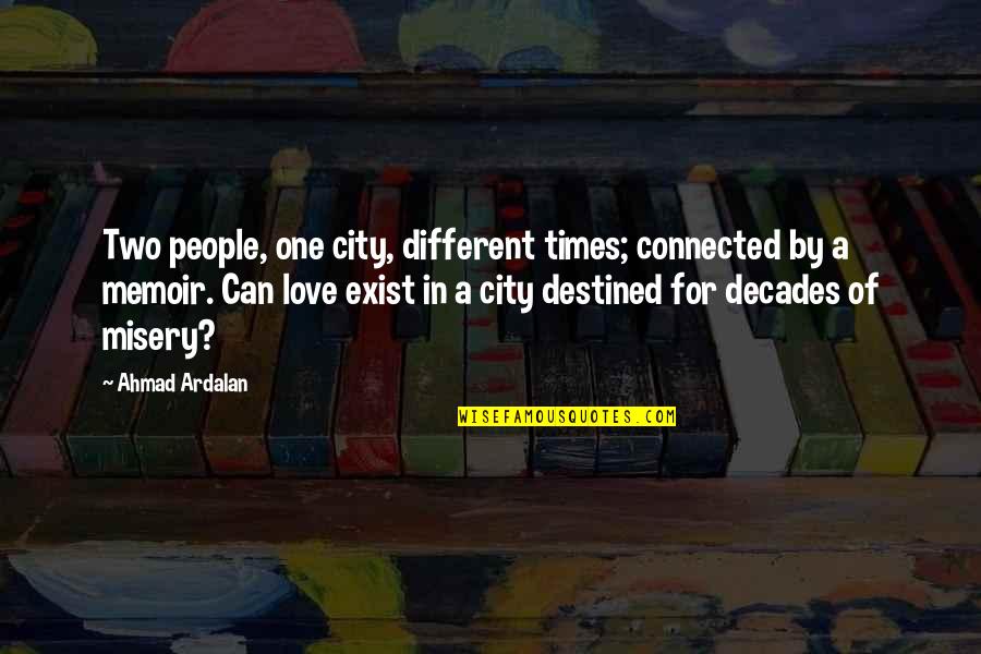 Wet Pillow Quotes By Ahmad Ardalan: Two people, one city, different times; connected by