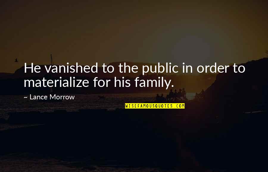 Wet Quote Quotes By Lance Morrow: He vanished to the public in order to