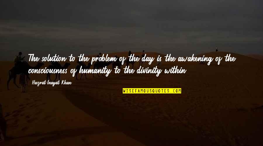 Wet Sand Quotes By Hazrat Inayat Khan: The solution to the problem of the day