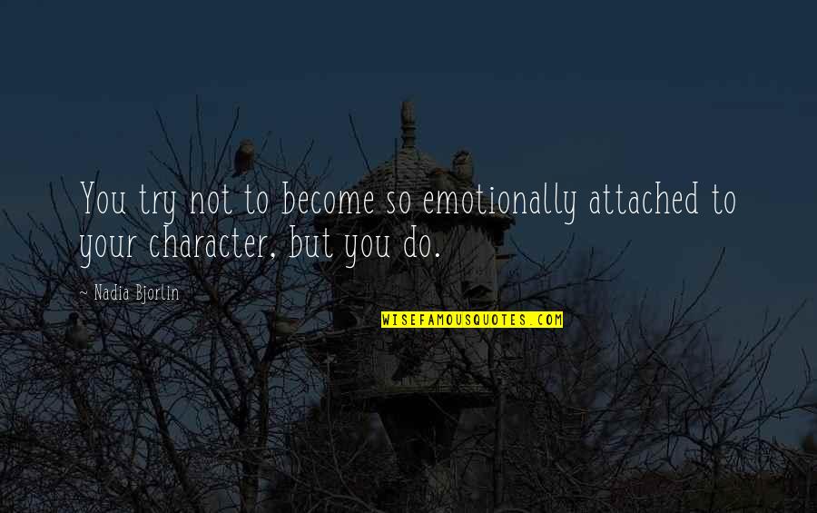 Weten Ogen Quotes By Nadia Bjorlin: You try not to become so emotionally attached