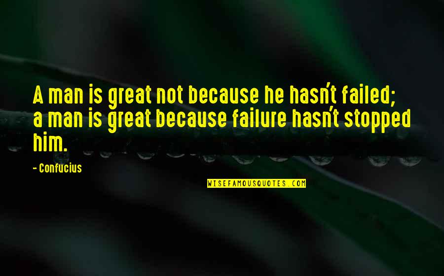 Wetjoen Quotes By Confucius: A man is great not because he hasn't