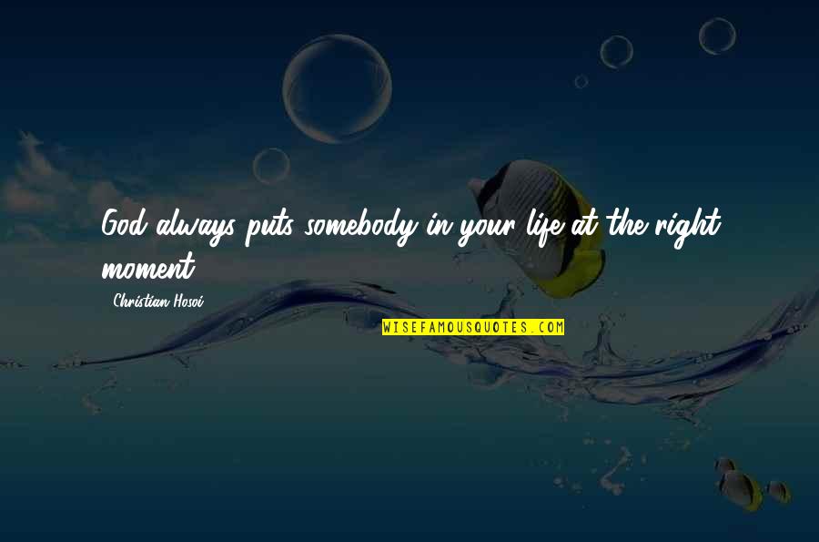 Wetland Day Quotes By Christian Hosoi: God always puts somebody in your life at Wetland Day Quotes By Christian Hosoi: God always puts somebody in your life at