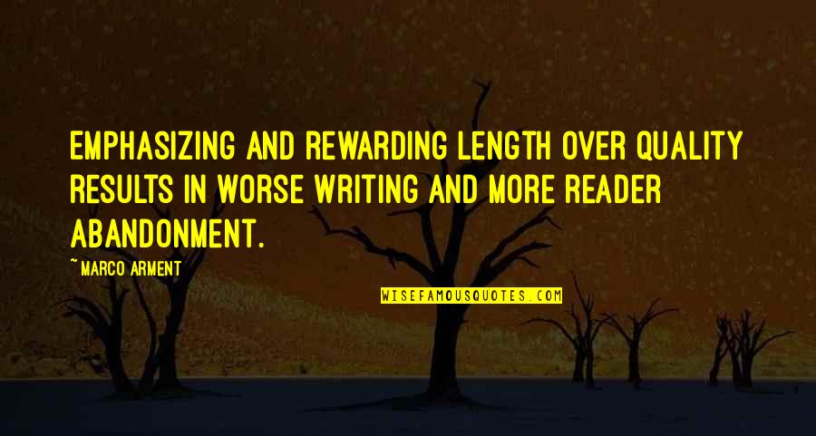 Wetland Day Quotes By Marco Arment: Emphasizing and rewarding length over quality results in Wetland Day Quotes By Marco Arment: Emphasizing and rewarding length over quality results in