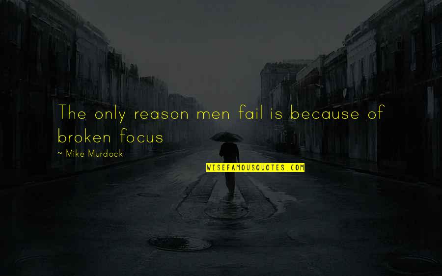 Wetland Day Quotes By Mike Murdock: The only reason men fail is because of Wetland Day Quotes By Mike Murdock: The only reason men fail is because of