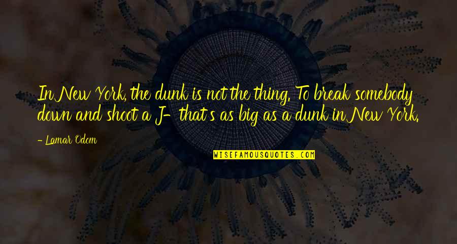 Wetlander Reviews Quotes By Lamar Odom: In New York, the dunk is not the Wetlander Reviews Quotes By Lamar Odom: In New York, the dunk is not the