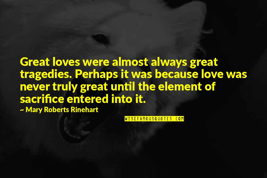 Wettbewerbsklausel Quotes By Mary Roberts Rinehart: Great loves were almost always great tragedies. Perhaps Wettbewerbsklausel Quotes By Mary Roberts Rinehart: Great loves were almost always great tragedies. Perhaps