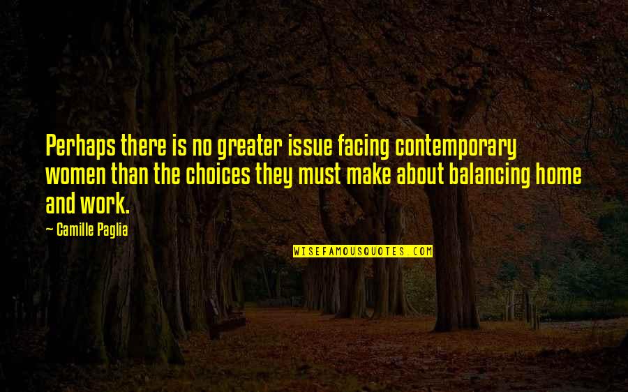 Wette Quotes By Camille Paglia: Perhaps there is no greater issue facing contemporary Wette Quotes By Camille Paglia: Perhaps there is no greater issue facing contemporary