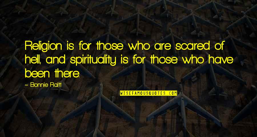 Wettening Quotes By Bonnie Raitt: Religion is for those who are scared of