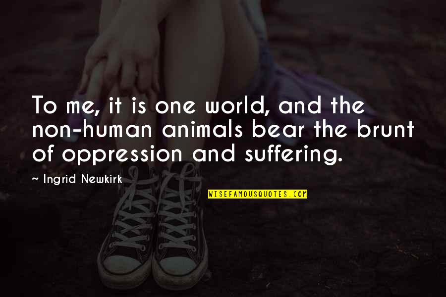Wettig Gedeponeerd Quotes By Ingrid Newkirk: To me, it is one world, and the Wettig Gedeponeerd Quotes By Ingrid Newkirk: To me, it is one world, and the