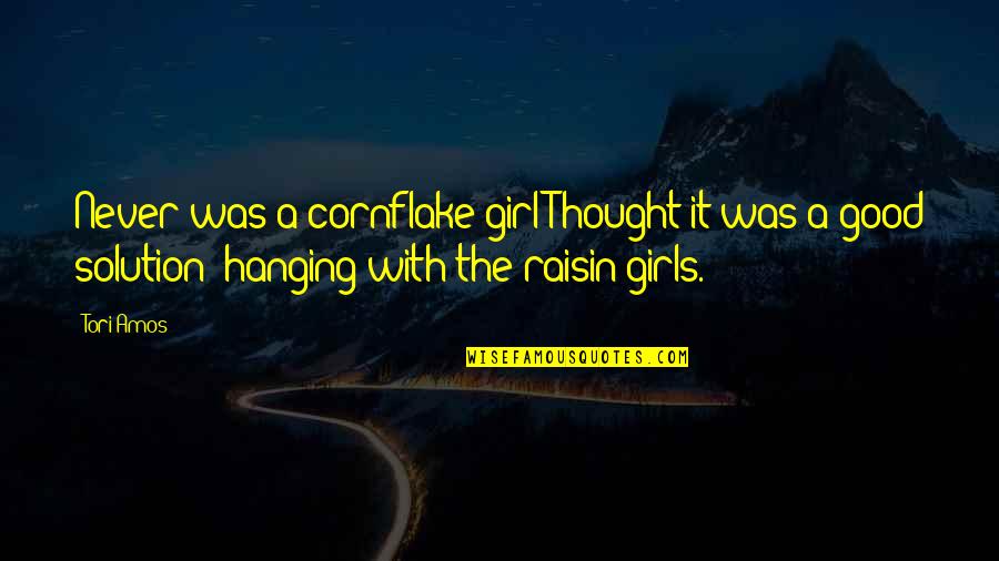 Wettig Gedeponeerd Quotes By Tori Amos: Never was a cornflake girl;Thought it was a Wettig Gedeponeerd Quotes By Tori Amos: Never was a cornflake girl;Thought it was a