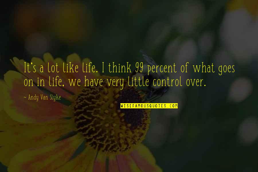 Wetting The Bed Quotes By Andy Van Slyke: It's a lot like life. I think 99