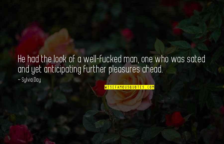 Wettingly Quotes By Sylvia Day: He had the look of a well-fucked man,