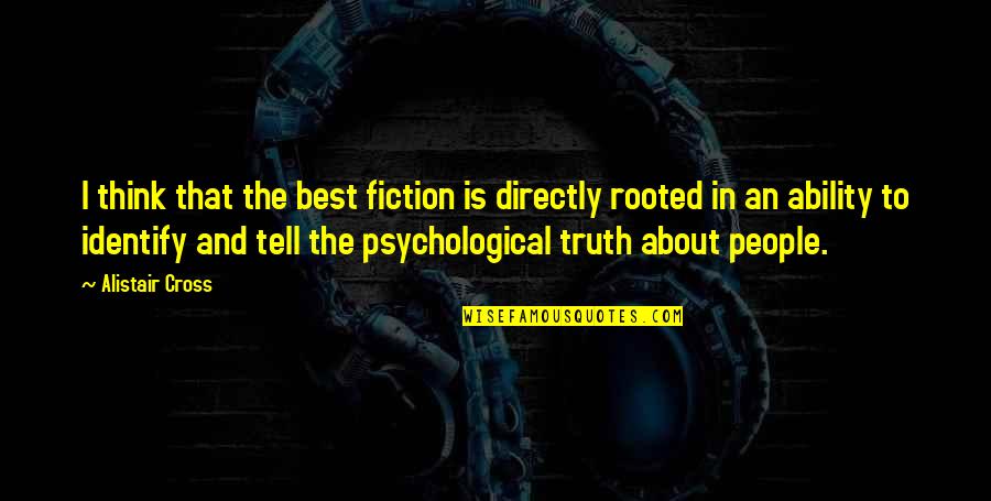 Wettkampf Der Quotes By Alistair Cross: I think that the best fiction is directly