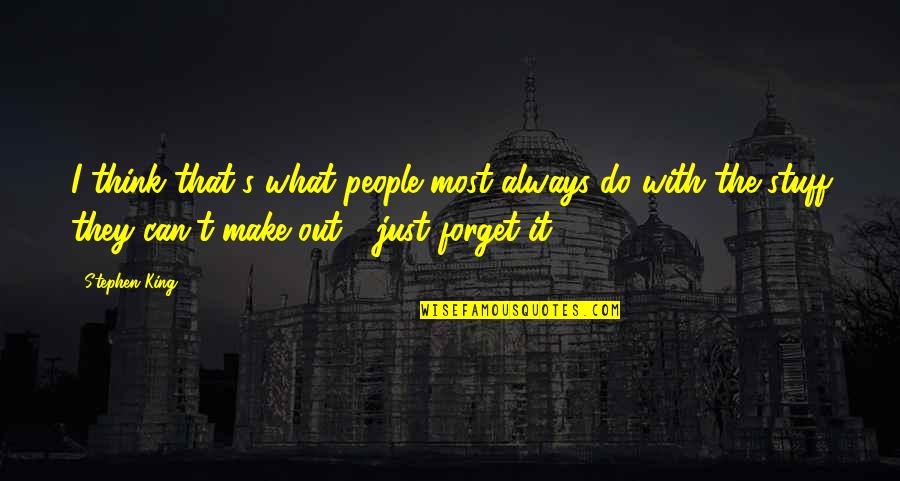 Wettling Quotes By Stephen King: I think that's what people most always do Wettling Quotes By Stephen King: I think that's what people most always do