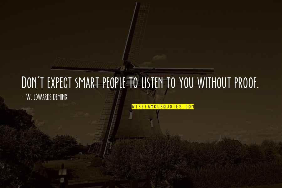 Wettstein Concrete Quotes By W. Edwards Deming: Don't expect smart people to listen to you