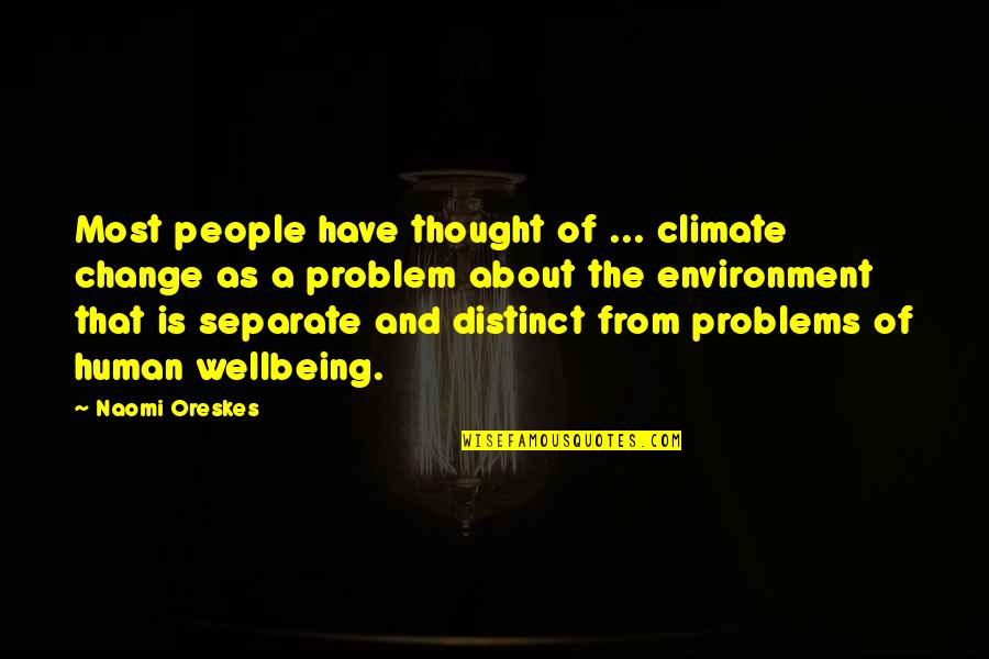 Wetty Fivio Quotes By Naomi Oreskes: Most people have thought of ... climate change