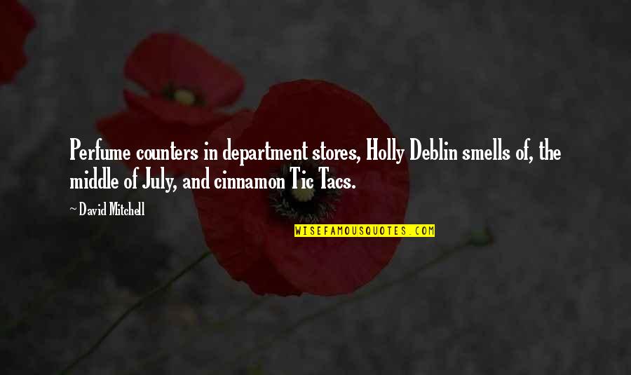 Wetwang Quotes By David Mitchell: Perfume counters in department stores, Holly Deblin smells Wetwang Quotes By David Mitchell: Perfume counters in department stores, Holly Deblin smells