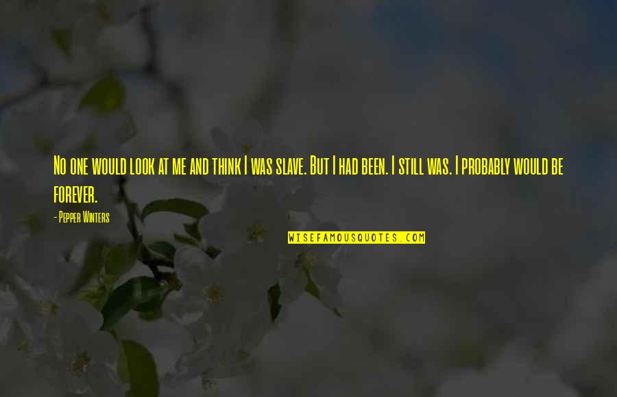 Wetzer Wine Quotes By Pepper Winters: No one would look at me and think Wetzer Wine Quotes By Pepper Winters: No one would look at me and think