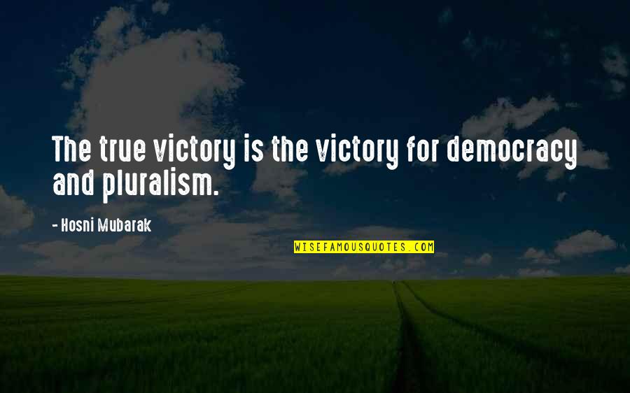 Weve Always Done It That Way Quotes By Hosni Mubarak: The true victory is the victory for democracy Weve Always Done It That Way Quotes By Hosni Mubarak: The true victory is the victory for democracy