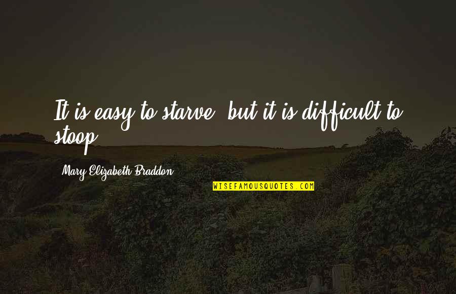 Weve Always Done It This Way Quotes By Mary Elizabeth Braddon: It is easy to starve, but it is