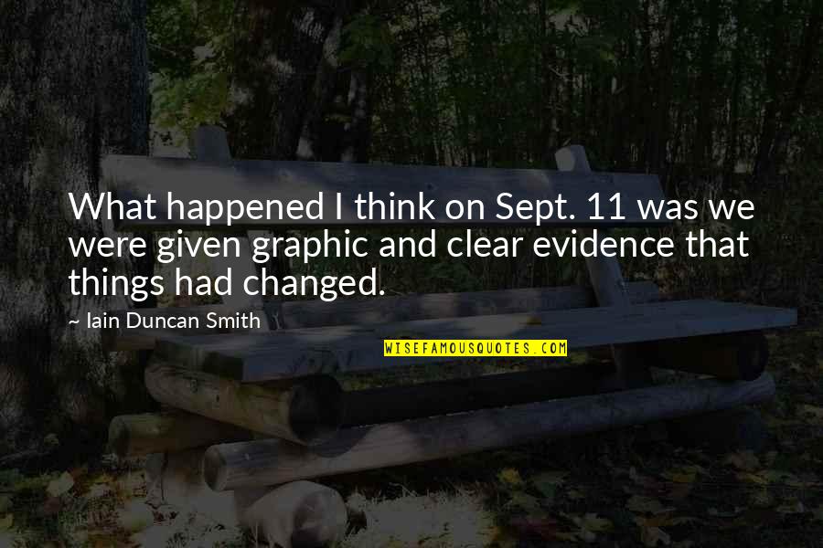 We've Changed Quotes By Iain Duncan Smith: What happened I think on Sept. 11 was