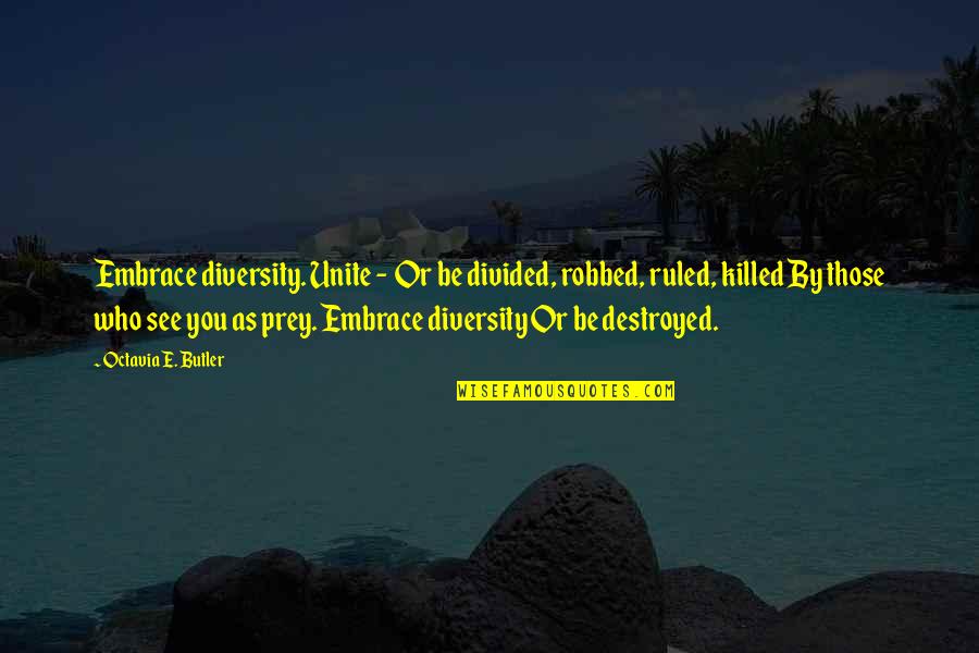 Wexford Slang And Quotes By Octavia E. Butler: Embrace diversity. Unite - Or be divided, robbed, Wexford Slang And Quotes By Octavia E. Butler: Embrace diversity. Unite - Or be divided, robbed,