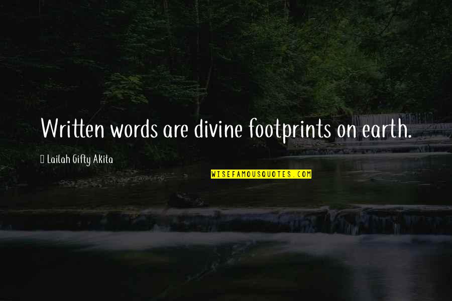 Wexner Center Quotes By Lailah Gifty Akita: Written words are divine footprints on earth.