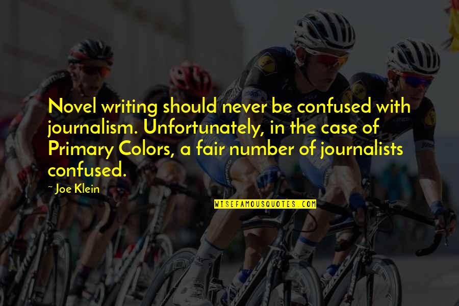 Weyermann Carafoam Quotes By Joe Klein: Novel writing should never be confused with journalism.