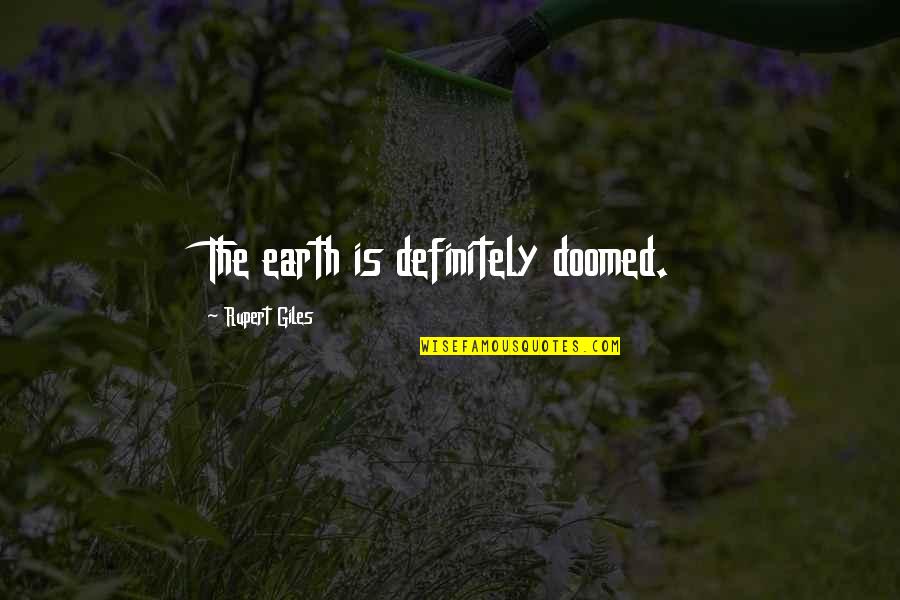 Weygandt Managerial Accounting Quotes By Rupert Giles: The earth is definitely doomed. Weygandt Managerial Accounting Quotes By Rupert Giles: The earth is definitely doomed.